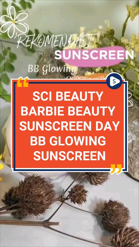 SCI BEAUTY BARBIE BEAUTY SUNSCREEN DAY BB GLOWING SUNSCREEN #sunscreen #sunscreenviral #sunscreenpelicinscibeauty #sunscreenpelicinbarbiebeauty
